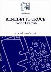 Benedetto Croce. Teoria e orizzonti - copertina
