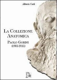 La collezione anatomica Paolo Gorini (1981-2011) - copertina