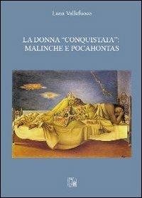 La donna «conquistata». Malinche e Pocahontas - Luna Vallefuoco - copertina
