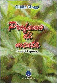 Profumo di menta. Immagini e parole - Giulia Maggì - copertina