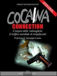 Cocaina connection. L'impero della 'ndrangheta: il traffico internazionale di stupefacenti - Orfeo Notaristefano - copertina