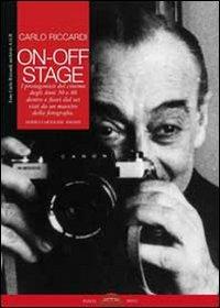 On-off stage. I protagonisti del cinema degli anni '50 e '60 dentro e fuori dal set visti da un maestro della fotografia - copertina