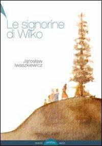 Le signorine di Wilko - Jaroslaw Iwaszkiewicz - copertina