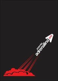 Premio Adrenalina 2012. Ediz. illustrata - copertina