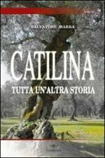 Catilina. Tutta un'altra storia
