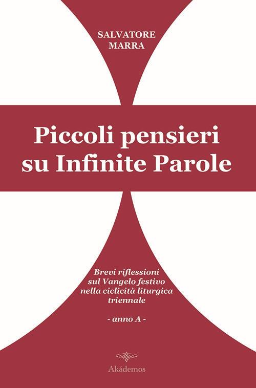 Piccoli pensieri su infinite parole. Brevi riflessioni sul Vangelo festivo nella ciclicità liturgica triennale. Anno A - Salvatore Marra - copertina
