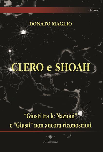Clero e Shoah. «Giusti tra le nazioni» e «Giusti» non ancora riconosciuti - Donato Maglio - copertina