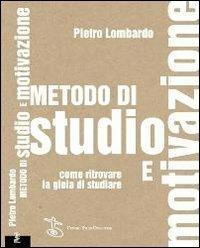 Metodo di studio e motivazione. Come ritrovare la gioia di studiare - Pietro Lombardo - copertina