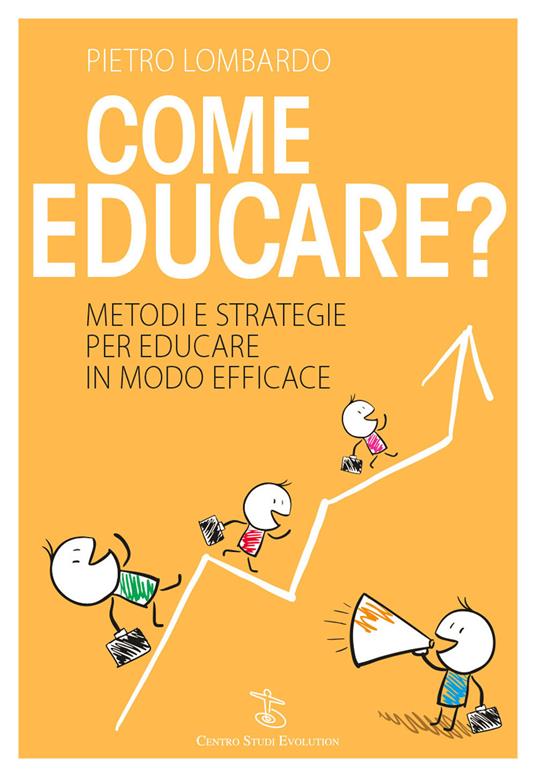 Come educare? Metodi e strategie per educare in modo efficace - Pietro Lombardo - copertina