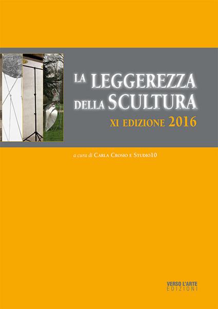 La leggerezza della scultura (2016) - Carla Crosio - copertina