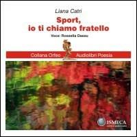Sport, io ti chiamo fratello. Con CD Audio - Liana Catri - copertina