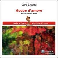 Gocce d'amore. Con CD Audio - Carlo Luffarelli - copertina