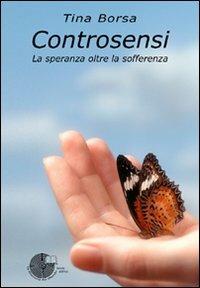 Controsensi. La speranza oltre la sofferenza - Tina Borsa - copertina