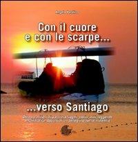 Con il cuore e con le scarpe... verso Santiago - Angelo Basilico - copertina