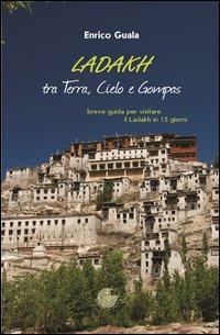 Ladakh tra terra, cielo e Gompas. Breve guida per visitare il Ladakh in 15 giorni. Ediz. illustrata - Enrico Guala - copertina