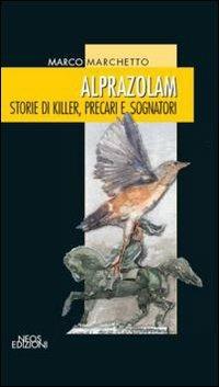Alprazolam. Storie di killer, precari e sognatori - Marco Marchetto - copertina
