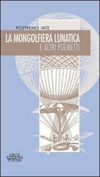 La mongolfiera lunatica e altri poemetti - Postremo vate - copertina