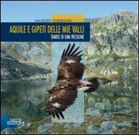 Aquile e gipeti delle mie valli. Diario di una passione - Maurizio Chiereghin - copertina