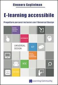 E-learning accessibile. Progettare percorsi inclusivi con l'Universal Design - Eleonora Guglielman - copertina