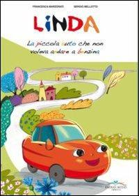Linda. La piccola auto che non voleva andare a benzina - Francesca Marzorati - copertina