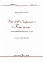 Vita dell'imperatore Traiano. Historia romana, libro LXVIII, 4-33