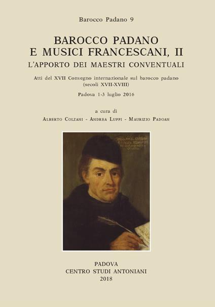 Barocco padano e musici francescani. L'apporto dei maestri conventuali. Atti del 17° Convegno internazionale sul barocco padano (secoli XVII-XVIII). (Padova, 1-3 luglio 2016). Ediz. multilingue. Vol. 2 - copertina