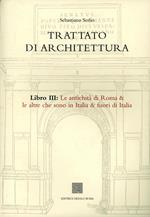 Trattato di architettura. Libro 3°: Antiquità di Roma e le altre che sono in Italia, e fuori de Italia