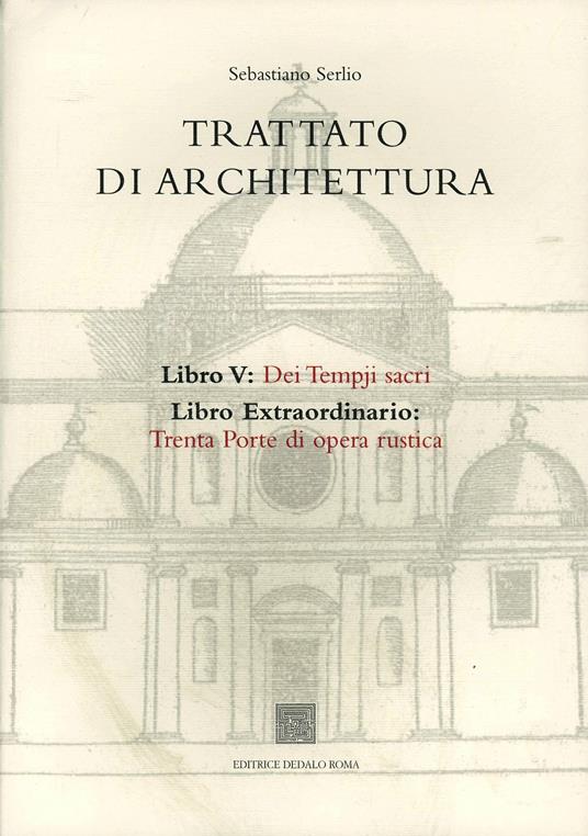 Trattato di architettura. Vol. 5: Dei tempji sacri. Libro extraordinario: trenta porte di opera rustica - Sebastiano Serlio - copertina