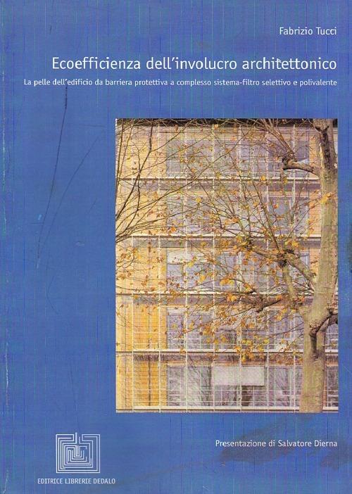 Ecoefficienza dell'involucro architettonico. La pelle dell'edificio da barriera protettiva a complesso sistema-filtro selettivo e polivalente - Fabrizio Tucci - copertina