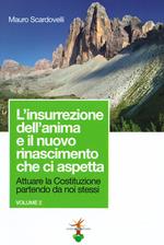 Attuare la Costituzione partendo da noi stessi. Vol. 2: insurrezione dell'anima e il nuovo rinascimento che ci aspetta, L'.