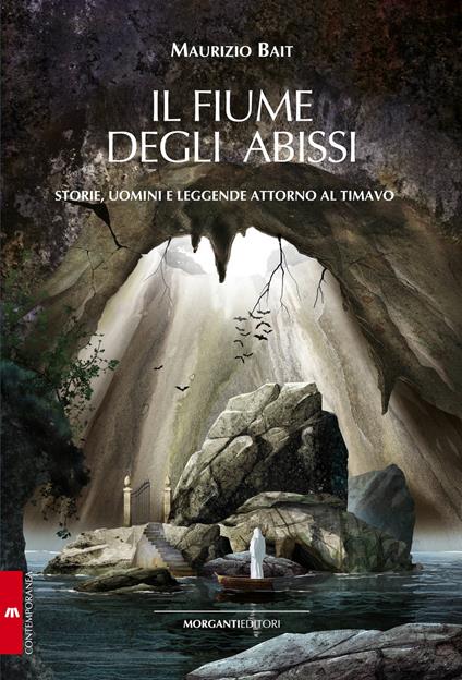 Il fiume degli abissi. Storia, uomini e leggende attorno al Timavo - Maurizio Bait - copertina