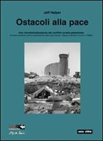 Ostacoli alla pace. Una ricontestualizzazione del conflitto israelo-palestinese