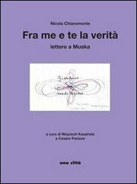 Fra me e te la verità. Lettere a Muska - Nicola Chiaromonte - copertina