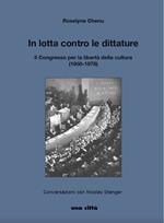 In lotta contro le dittature. Il Congresso per la libertà della cultura (1950-1978). Conversazioni con Nicolas Stenger