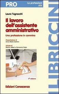 Il lavoro dell'assistente amministrativo. Una professione in cammino - Laura Tognocchi - copertina