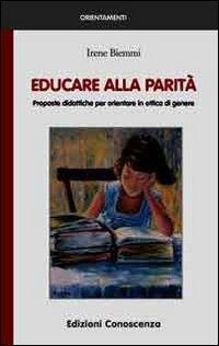 Educare alla parità. Proposte didattiche per orientare in ottica di genere - Irene Biemmi - copertina