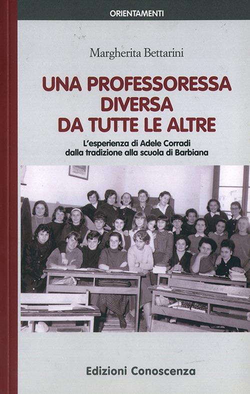 Una professoressa diversa da tutte le altre. L'esperienza di Adele Corradi dalla tradizione alla scuola di Barbiana - Margherita Bettarini - copertina