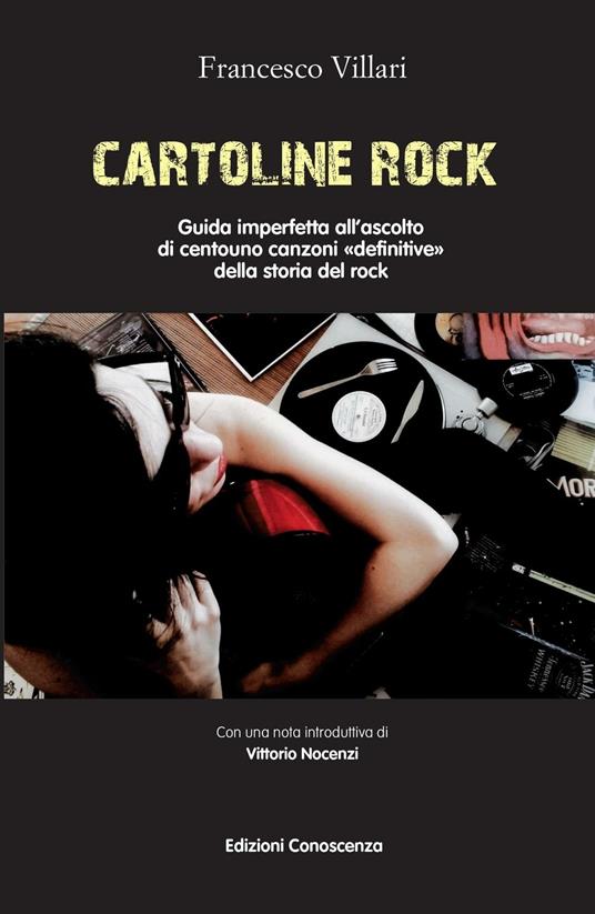 Cartoline rock. Guida imperfetta all'ascolto di centouno canzoni «definitive» della storia del rock - Francesco Villari - copertina