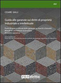 Guida alle garanzie sui diritti di proprietà industriale e intellettuale - Cesare Galli - copertina