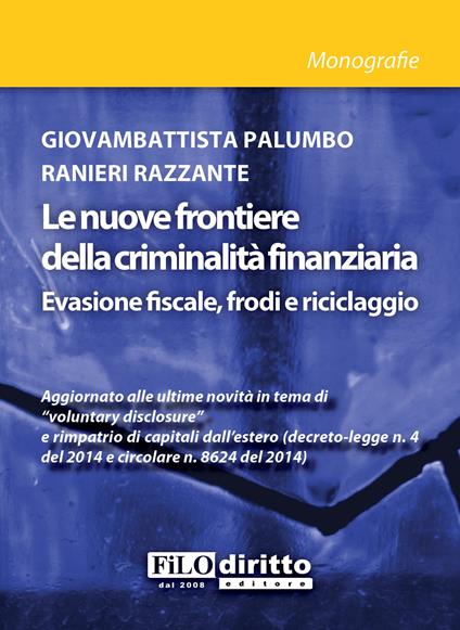 Le nuove frontiere della criminalità finanziaria - Giovambattista Palumbo,Ranieri Razzante - copertina