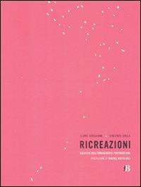 Ricreazioni. Galassie dell'immaginario postmoderno - Claire Bardainne,Vincenzo Susca - copertina