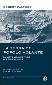 La terra del popolo volante. Vita e avventure di Peter Wilkins - Robert Paltock - copertina