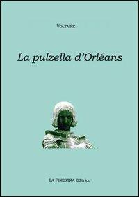 La pulzella di Orléans. Poema eroicomico in ventun canti. Testo francese a fronte - Voltaire - copertina