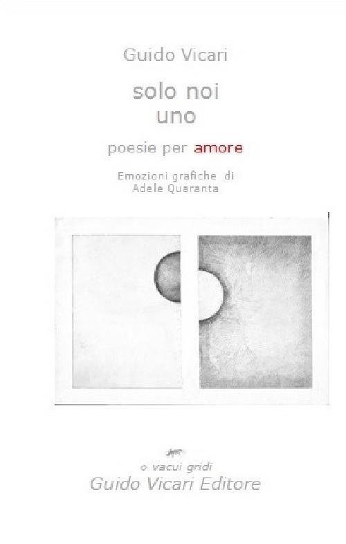 Solo noi uno. Poesie per amore - Guido Vicari - copertina