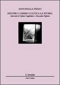 Dentro l'abisso luccica la storia - Antonella Pizzo - copertina