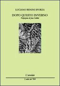Dopo queto inverno - Luciano Benini Sforza - copertina