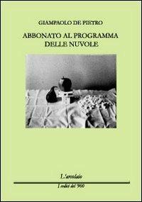Abbonato al programma delle nuvole - Giampaolo De Pietro - copertina