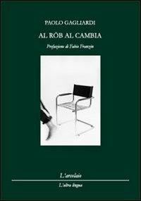 Al rob al cambia. Le cose cambiano - Paolo Gagliardi - copertina