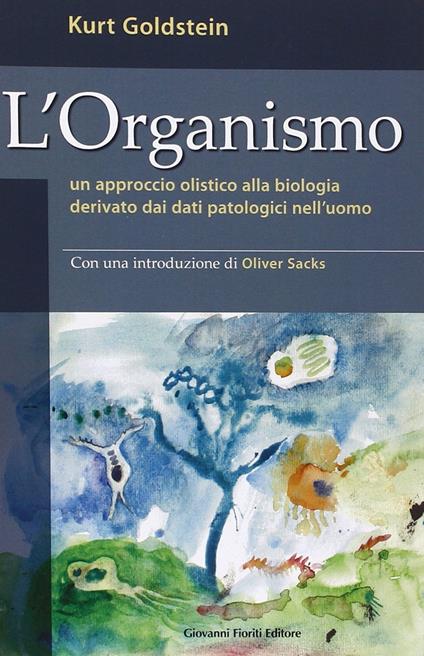 L' organismo. Un approccio olistico alla biologia derivato dai dati patologici nell'uomo - Kurt Goldstein - copertina
