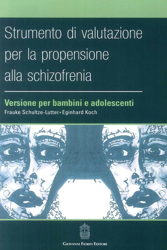Strumento di valutazione per la propensione alla schizofrenia: versione per bambini e adolescenti - Frauke Schultze-Lutter - copertina